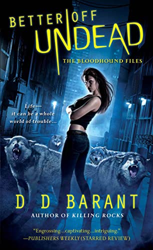 Better Off Undead The Bloodhound Files, Book 4 Barant, DD