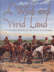 A Wild and Vivid Land: An Illustrated History of the South Texas Border used book depot