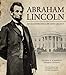 Abraham Lincoln: An Illustrated Life and Legacy Schwartz, Thomas F