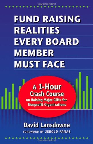 Fund Raising Realities Every Board Member Must Face - Revised Edition: A 1-Hour Crash Course on Raising Major Gifts for Nonprofit Organizations used book depot