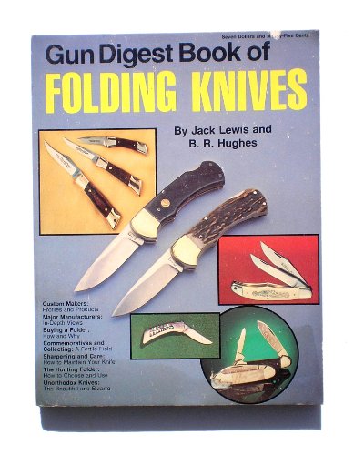 Gun Digest Book of Folding Knives Jack Lewis and B R Hughes