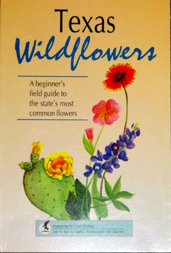 Texas Wildflowers: A Beginners Field Guide to the States Most Common Flowers Interpreting the Great Outdoors Magley, Beverly