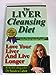 The Liver Cleansing Diet: Love Your Liver and Live Longer Sandra Cabot