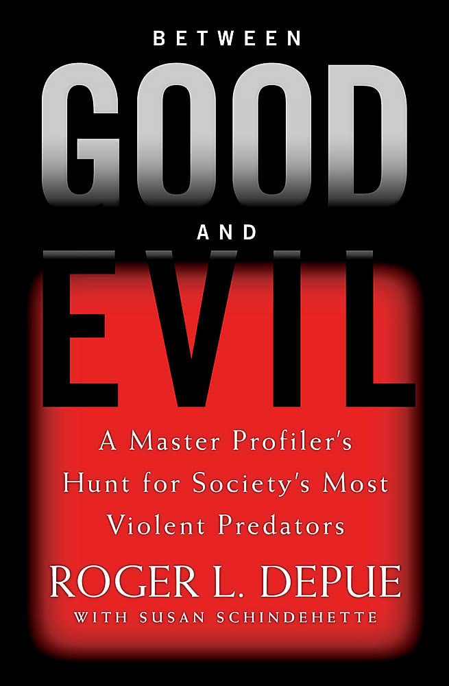 Between Good and Evil: A Master Profiler's Hunt for Society's Most Violent Predators used book depot