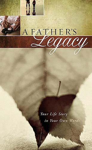 A Fathers Legacy: Your Life Story in Your Own Words Thomas Nelson Inc The Staff of J Count