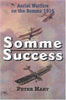 Somme Success: The Royal Flying Corps and the Battle of the Somme, 1916 Hart, Peter