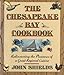 The Chesapeake Bay Cookbook: Rediscovering The Pleasures Of A Great Regional Cuisine Shields, John