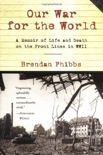 Our War for the World: A Memoir of Life and Death on the Front Lines in WW II used book depot
