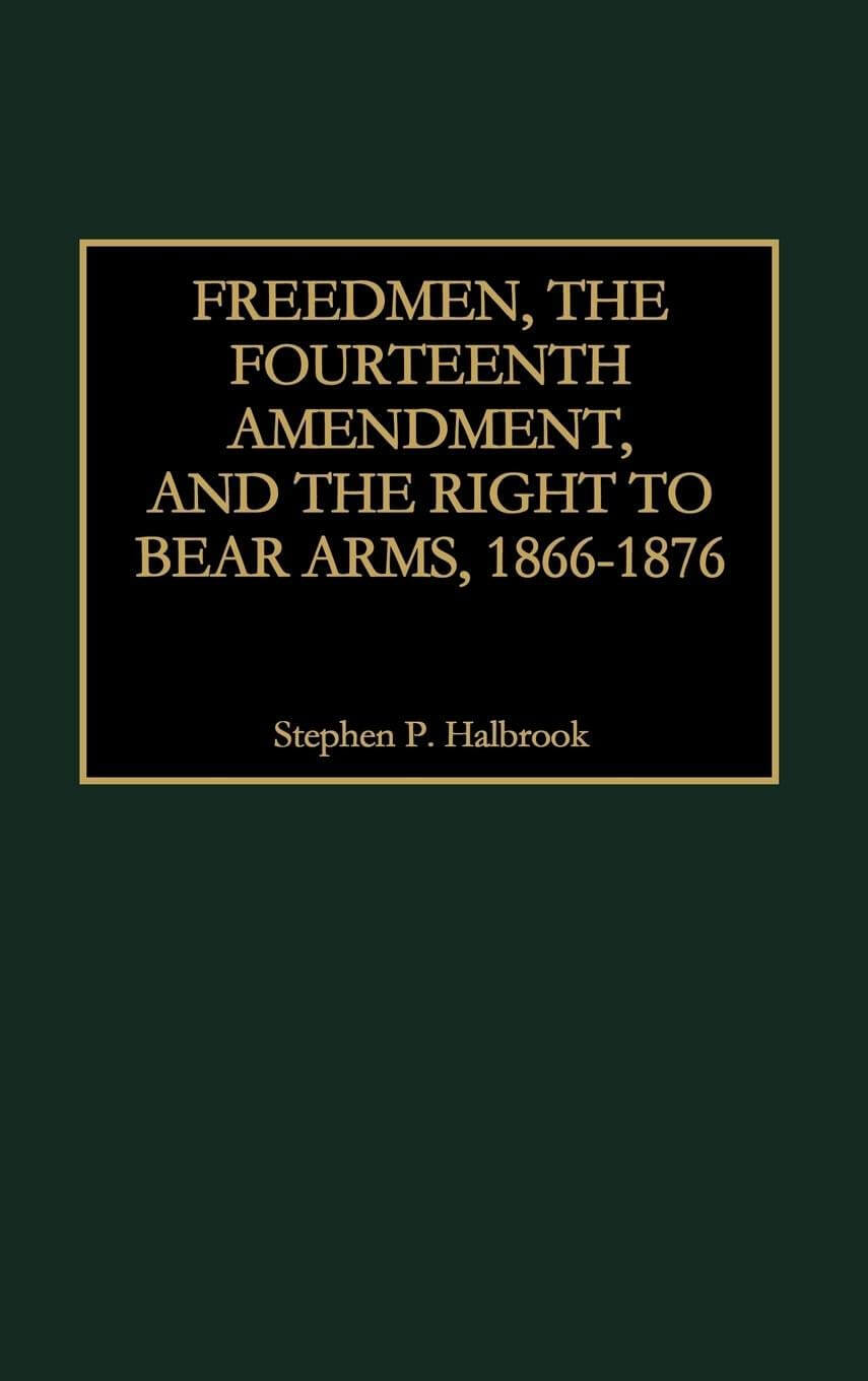 Freedmen, the Fourteenth Amendment, and the Right to Bear Arms, 1866-1876 (Literature) used book depot