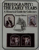 Photography: The Early Years : A Historical Guide for Collectors Gilbert, George