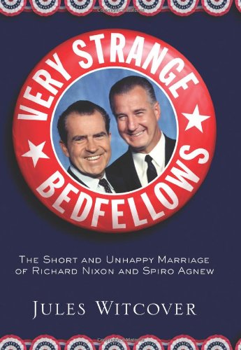 Very Strange Bedfellows: The Short and Unhappy Marriage of Richard Nixon & Spiro Agnew used book depot