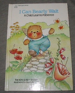 I Can Bearly Wait: A Child Learns Patience (Bear Hugs Ser.) used book depot