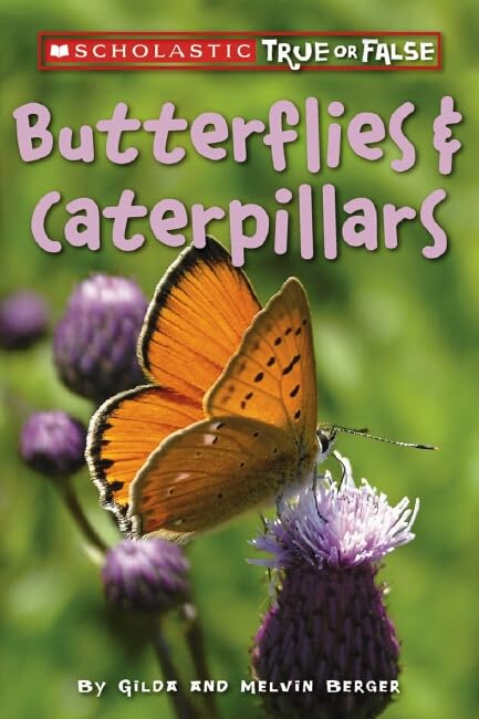 Butterflies  Caterpillars Scholastic True Or False Berger, Melvin and Berger, Gilda