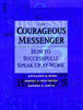 The Courageous Messenger: How to Successfully Speak Up at Work [Paperback] Ryan, Kathleen D; Oestreich, Daniel K and Orr, George