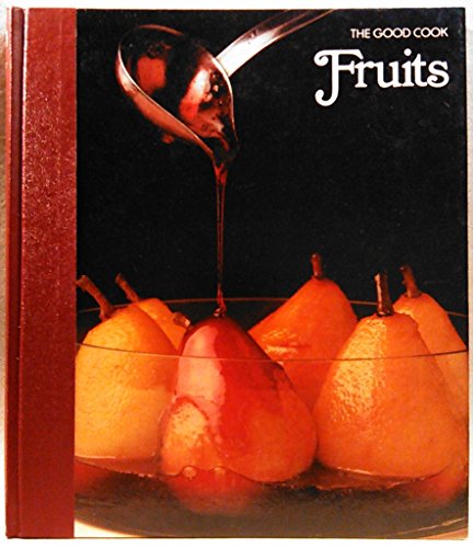 Fruits: The Good Cook Techniques  Recipes TimeLife Books