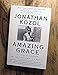 Amazing Grace: The Lives of Children and the Conscience of a Nation