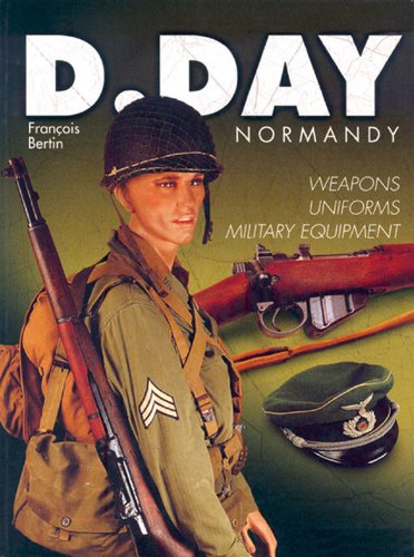 DDay Normandy: Weapons, Uniforms, Military Equipment Bertin, Francois