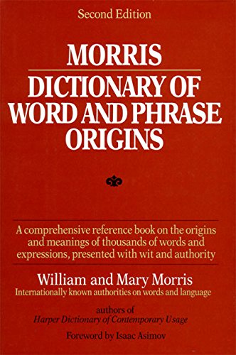 Morris Dictionary of Word and Phrase Origins used book depot