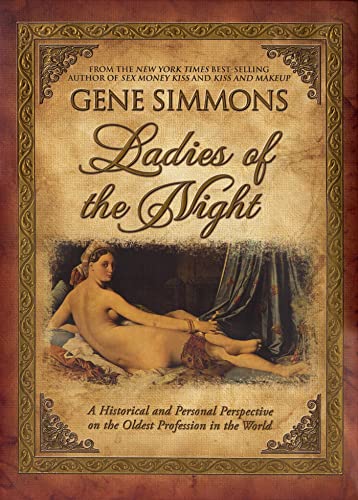 Ladies of the Night: A Historical and Personal Perspective on the Oldest Profession in the World [Hardcover] Simmons, Gene