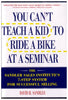 You Can't Teach a Kid to Ride a Bike at a Seminar : The Sandler Sales Institute's 7-Step System for Successful Selling