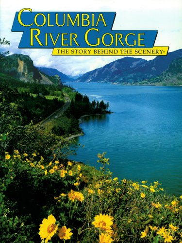 Columbia River Gorge: The Story Behind the Scenery [Paperback] Roberta Hilbruner; Mary L Van Camp and KC DenDooven