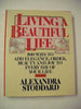 Living a Beautiful Life: Five Hundred Ways to Add Elegance, Order, Beauty, and Joy to Every Day of Your Life