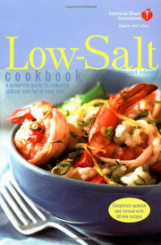 American Heart Association Low-Salt Cookbook, Second Edition: A Complete Guide to Reducing Sodium and Fat in Your Diet
