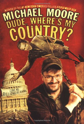 Dude, Wheres My Country? Moore, Michael