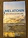 MELATONIN The Miracle For Life: Unlock the Secret of Melatonin to Prevent Treat: Cold Flu Cancer Heart Disease Alzheimers Diabetes Gastrointestinal Distress [Perfect Paperback] Terry Lemerond
