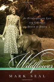 Wildflower: An Extraordinary Life and Untimely Death in Africa used book depot