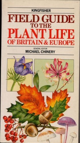 Kingfisher field guide to the plant life of Britain & Europe