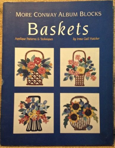 More Conway album blocks: Baskets : applique patterns & techniques used book depot