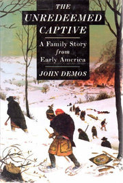 The Unredeemed Captive: A Family Story from Early America used book depot