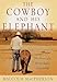 The Cowboy and His Elephant: The Story of a Remarkable Friendship [Hardcover] Macpherson, Malcolm