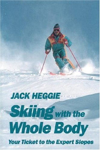 Skiing with the Whole Body: Your Ticket to the Expert Slopes used book depot