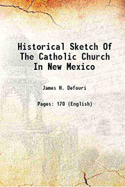 Historical Sketch of the Catholic Church in New Mexico used book depot