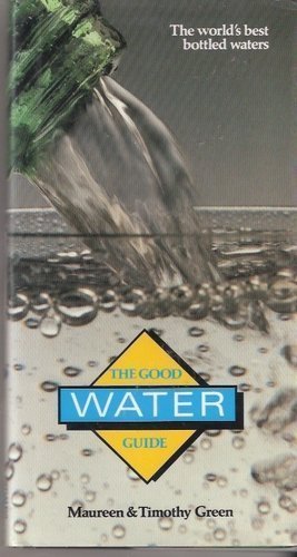 Good Water Guide: The World's Best Bottled Waters