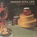 Spanish Still Life In The Golden Age 1600-1650