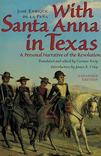 With Santa Anna in Texas: A Personal Narrative of the Revolution [Paperback] de la Pea, Jos Enrique; Perry, Carmen and Crisp, James E