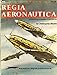 Regia Aeronautica, Vol 1: A Pictorial History of the Italian Air Force 19401943  Aircraft Specials series 6008 Shores, Christopher