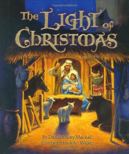 The Light of Christmas [Hardcover] Dandi Daley Mackall and John Walker