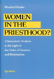 Women in the Priesthood?: A Systematic Analysis in the Light of the Order of Creation and Redemption used book depot