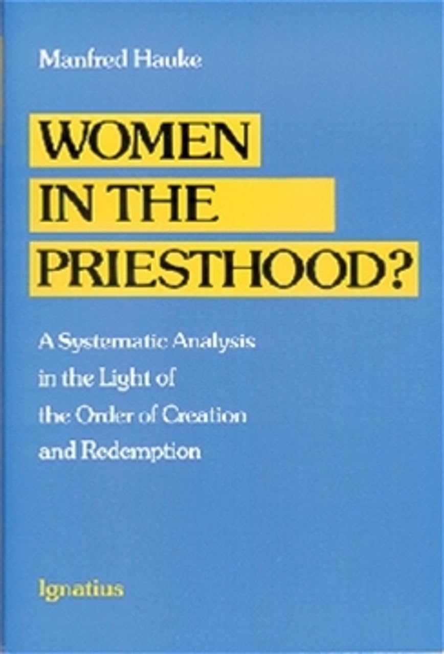 Women in the Priesthood?: A Systematic Analysis in the Light of the Order of Creation and Redemption used book depot
