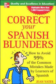 Correct Your Spanish Blunders: How to Avoid 99% of the Common Mistakes Made by Learners of Spanish used book depot