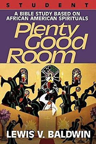 Plenty Good Room Student: A Bible Study Based on AfricanAmerican Spirituals [Paperback] Baldwin, Lewis V