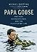 Papa Goose: One Year, Seven Goslings, and the Flight of My Life [Hardcover] Quetting, Michael; Billinghurst, Jane and OBrien, Stacey