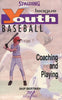 Youth League Baseball: Coaching and Playing Spalding Sports Library Bertman, Skip