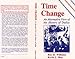 Time Change: An Alternative View of the History of Dallas [Paperback] Roy H Williams; Kevin J Shay; Caroline Bullard; Todd Drumwright and Chris Kraft