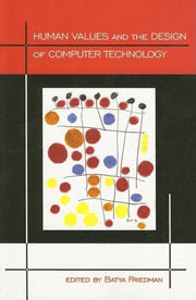 Human Values and the Design of Computer Technology (Volume 72) (Lecture Notes)