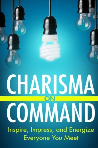 Charisma On Command: Inspire, Impress, and Energize Everyone You Meet used book depot